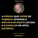 A pessoa que sofre de pobreza interior é implacavelmente levada a acumular no nível material- David Hawkins- ConteúdoHIT- Desenvolvimento pessoal