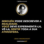 Frases de Jiddu Krishnamurti sobre a Verdade e a Vida-Conteúdo HIT