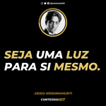 Seja uma luz para si mesmo- Frases de Jiddu Krishnamurti sobre a Verdade e a Vida-Conteúdo HIT