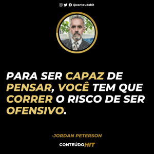 Para ser capaz de pensar, você tem que correr o risco de ser ofensivo- 100 frases de Jordan Peterson (autor de 12 regras para a vida)-Conteúdo HIT- Desenvolvimento pessoal