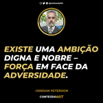 Existe uma ambição digna e nobre- 100 frases de Jordan Peterson -Conteúdo HIT-Desenvolvimento pessoal