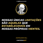 Nossas únicas limitações são aquelas que estabelecemos em nossas próprias mentes- Frases de Napoleon Hill (Lei da Atração)-Conteúdo HIT- Desenvolvimento pessoal